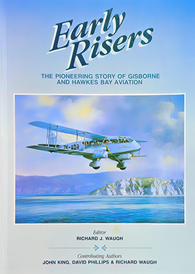 Early Risers CLICK Early Risers The Pioneering Story of Gisborne Aviation to Order Your Copy Today by Richard Waugh2